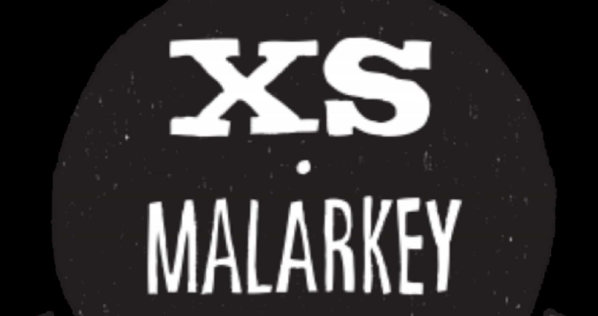 XS Malarkey in UK
